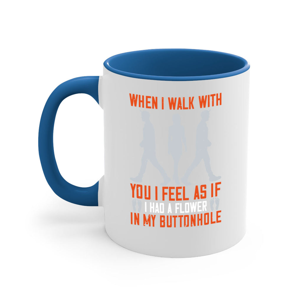 when i walk with you i feel as if i had a flower in my buttonhole 11#- walking-Mug / Coffee Cup