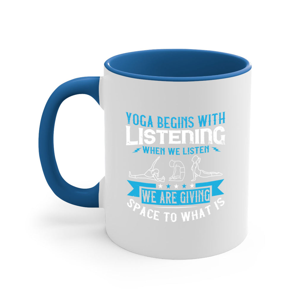yoga begins with listening when we listen we are giving space to what is 36#- yoga-Mug / Coffee Cup