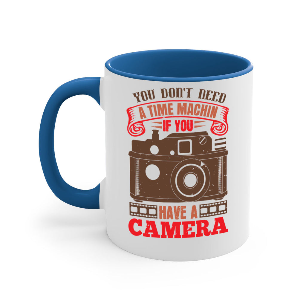 you don’t need a time machin if you 2#- photography-Mug / Coffee Cup