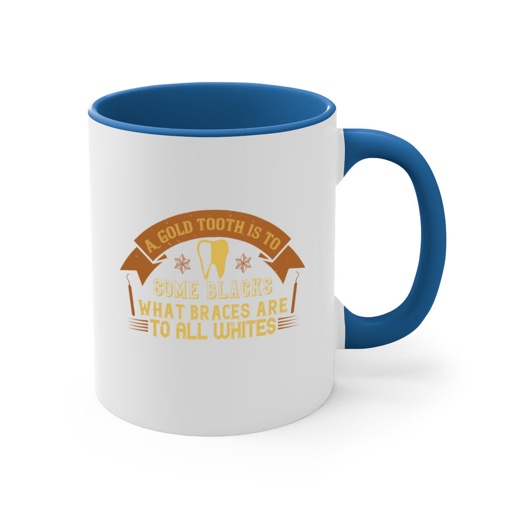 A gold tooth is to some blacks Style 28#- dentist-Mug / Coffee Cup