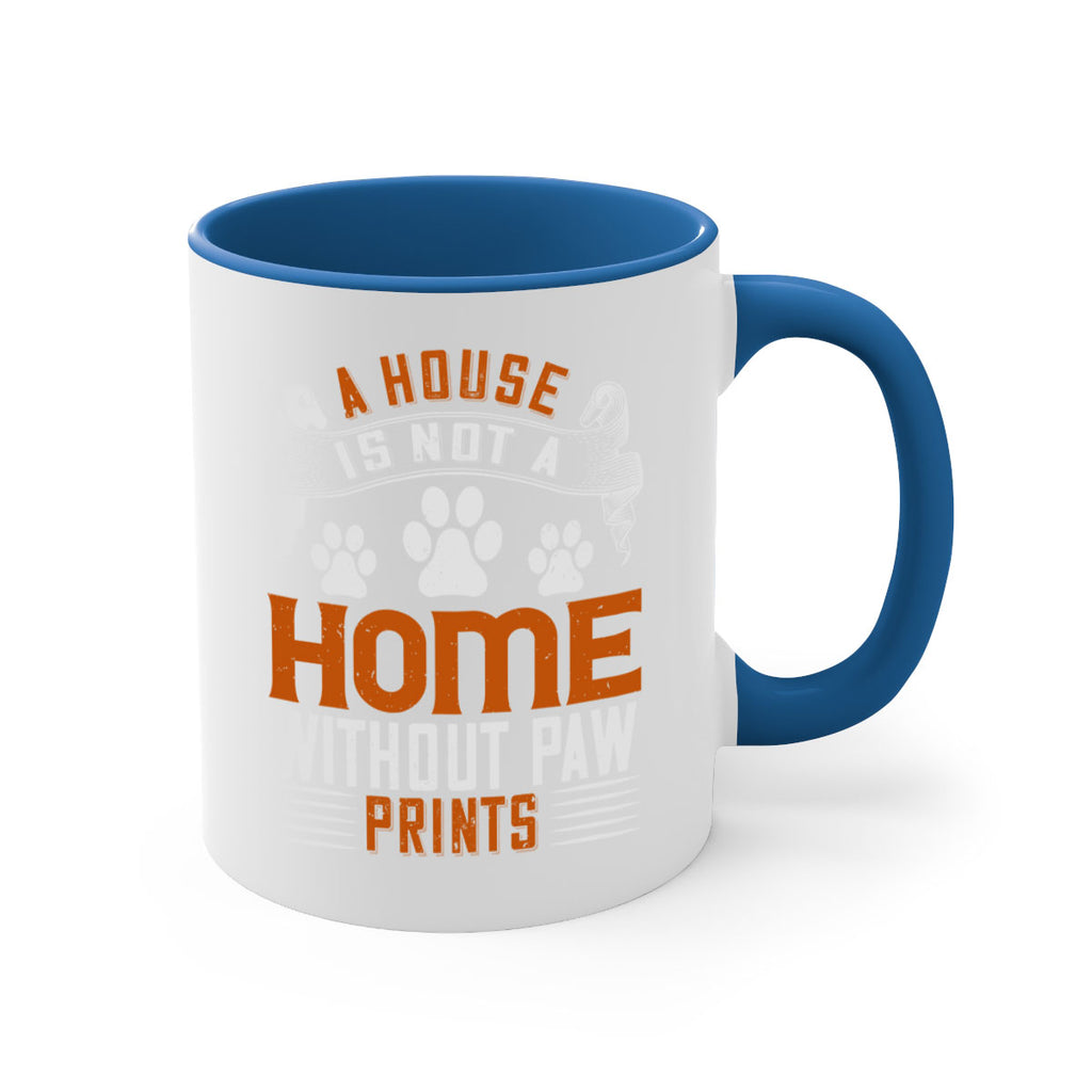 A house is not a home without paw prints Style 199#- Dog-Mug / Coffee Cup