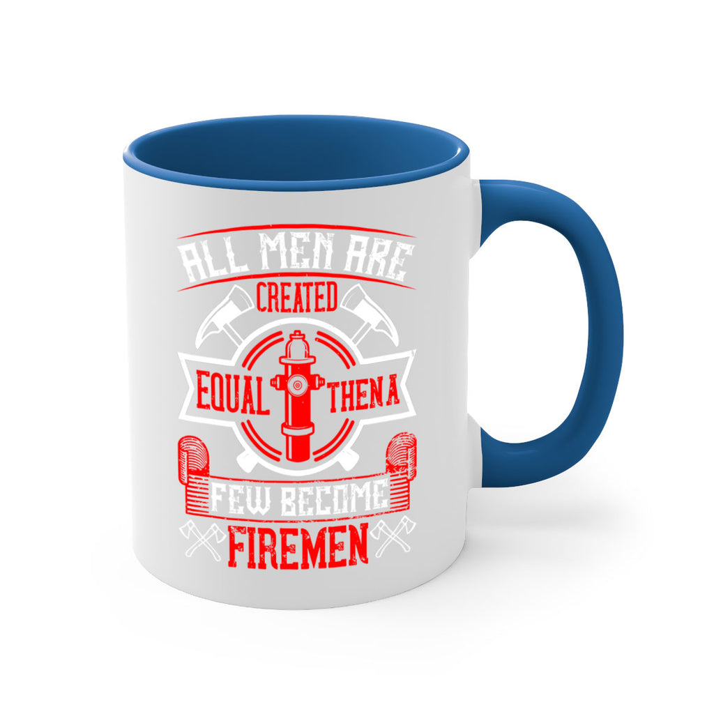 All men are created equal then a few become firemen Style 93#- fire fighter-Mug / Coffee Cup