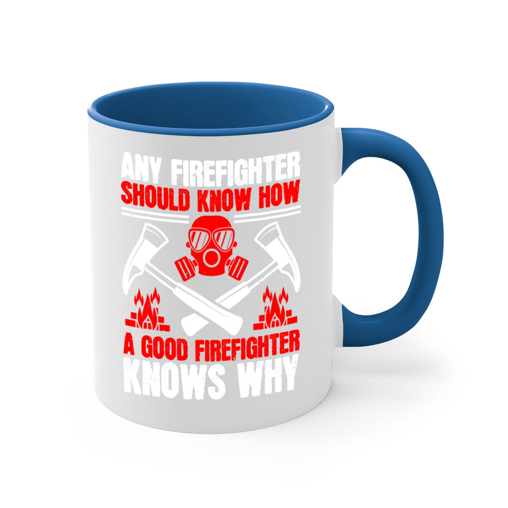 Any firefighter should know how a good firefighter knows why Style 92#- fire fighter-Mug / Coffee Cup