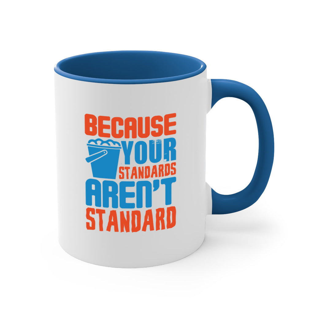 Because your standards arent standard Style 47#- cleaner-Mug / Coffee Cup