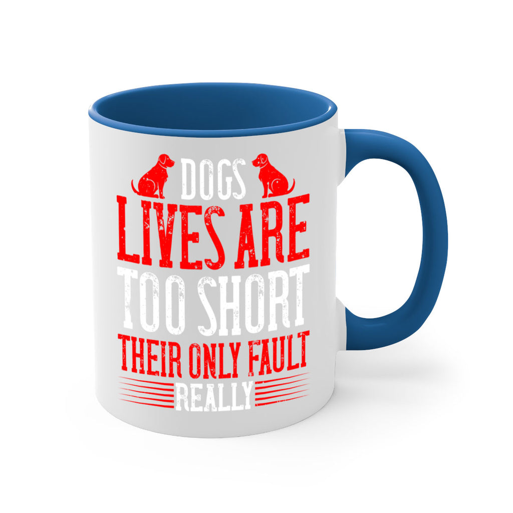 Dogs lives are too short Their only fault really Style 206#- Dog-Mug / Coffee Cup