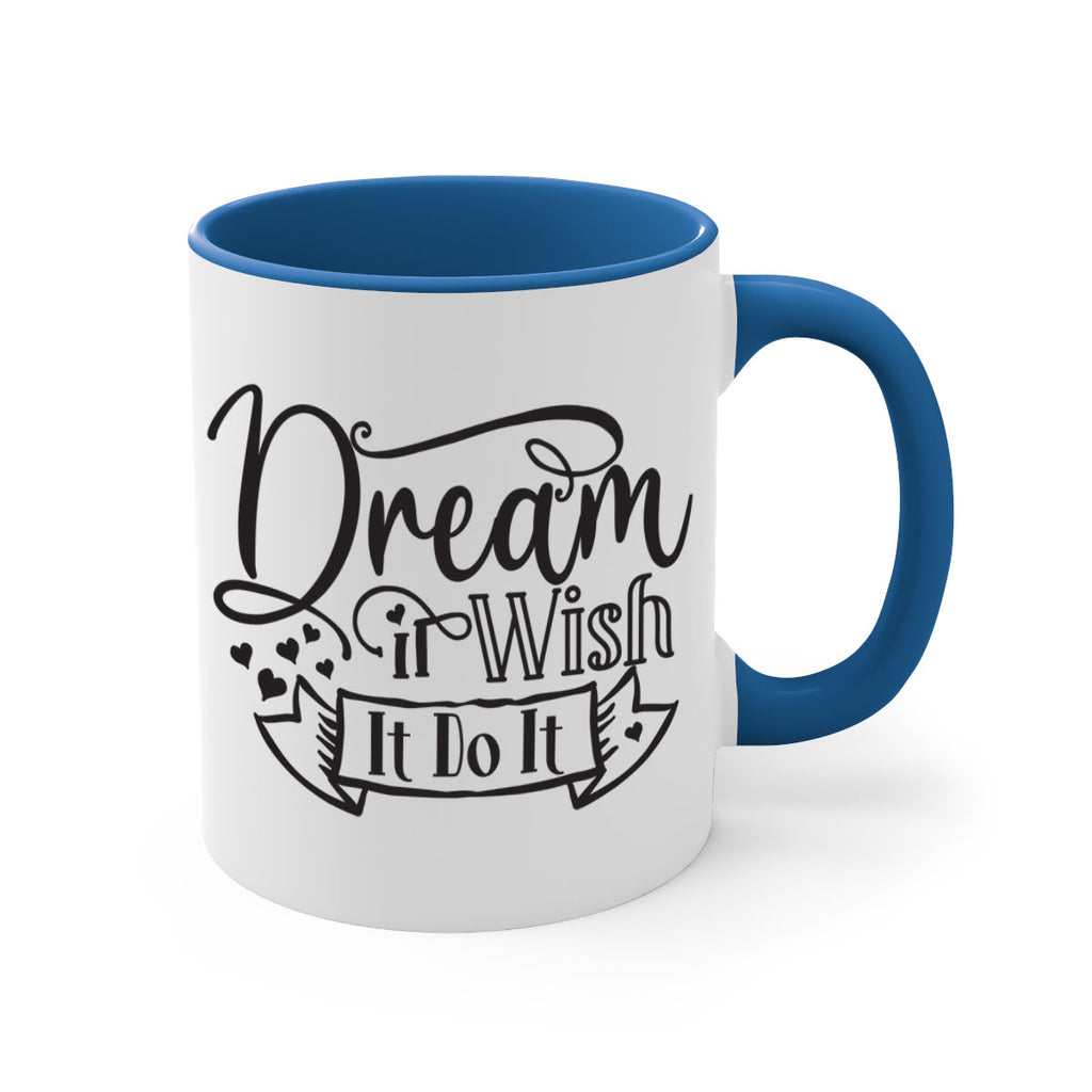 Dream It Wish It Do It Style 116#- motivation-Mug / Coffee Cup