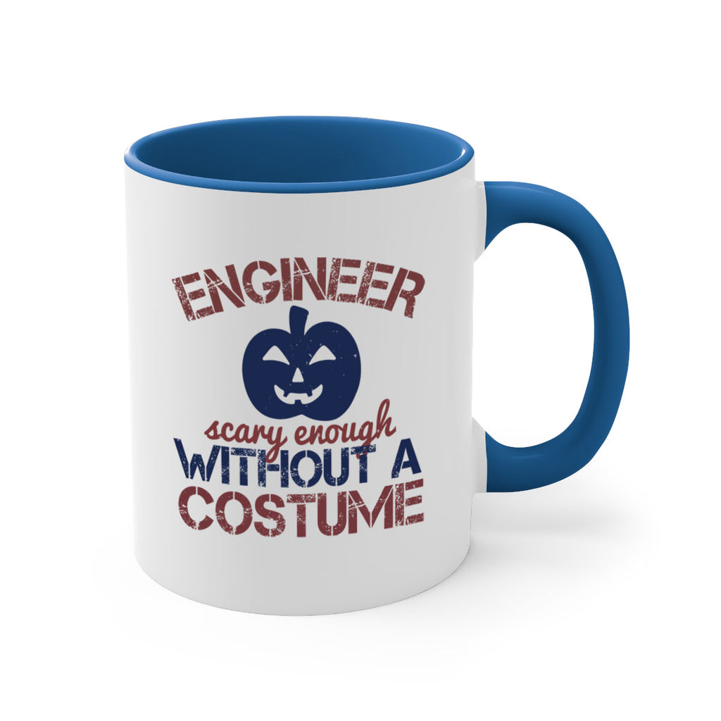 ENGINEER SCARY ENOUGH WITHOUT A COUSTUME Style 62#- engineer-Mug / Coffee Cup