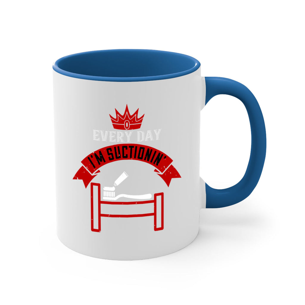 Every day im suctionin Style 41#- dentist-Mug / Coffee Cup