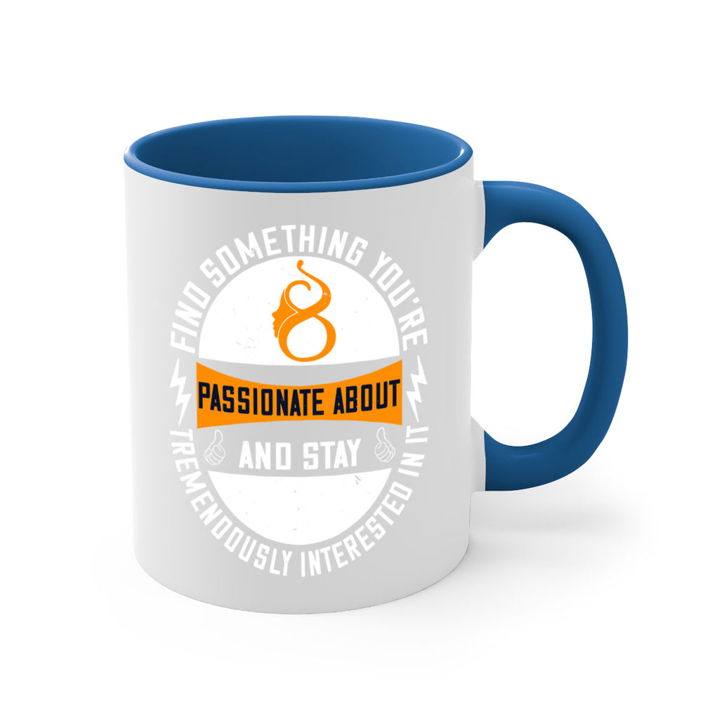Find something you’re passionate about and stay tremendously interested in it Style 71#- World Health-Mug / Coffee Cup