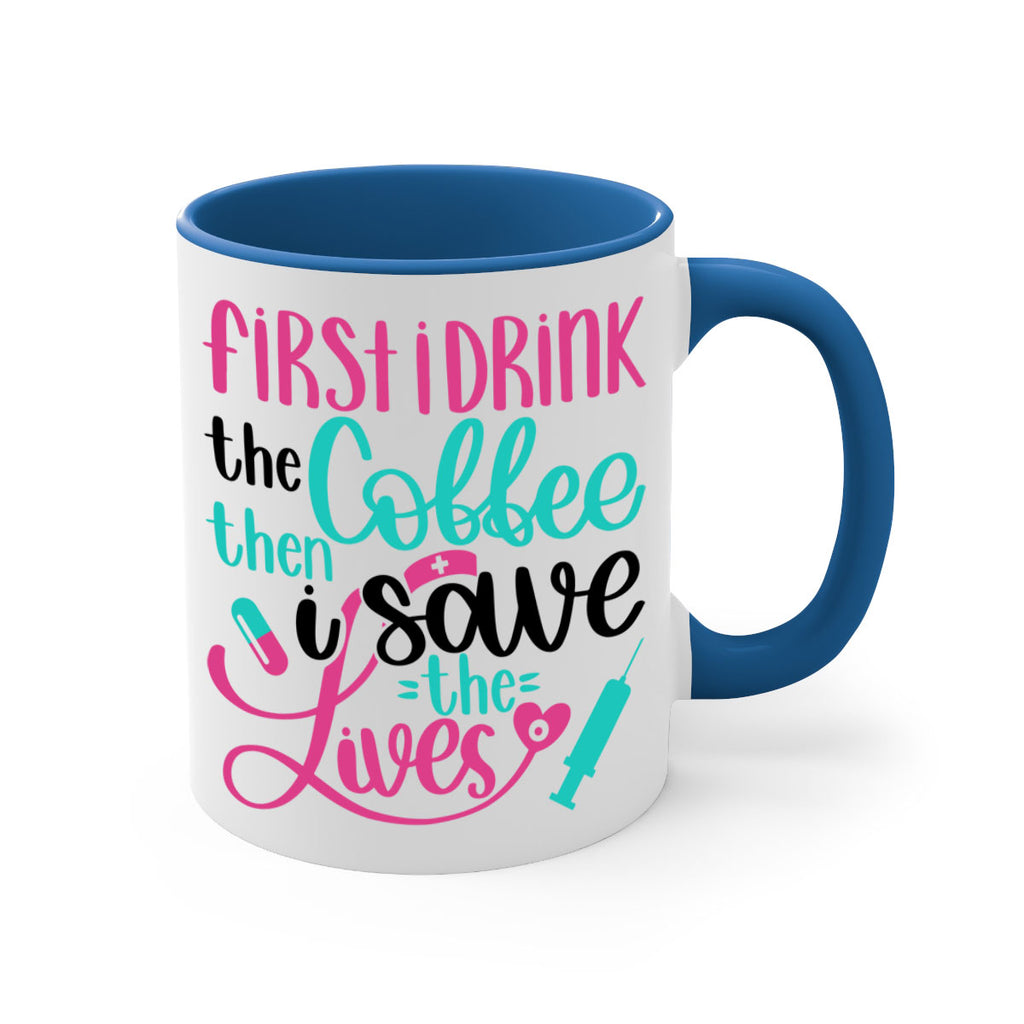 First I Drink The Coffe Style Style 191#- nurse-Mug / Coffee Cup