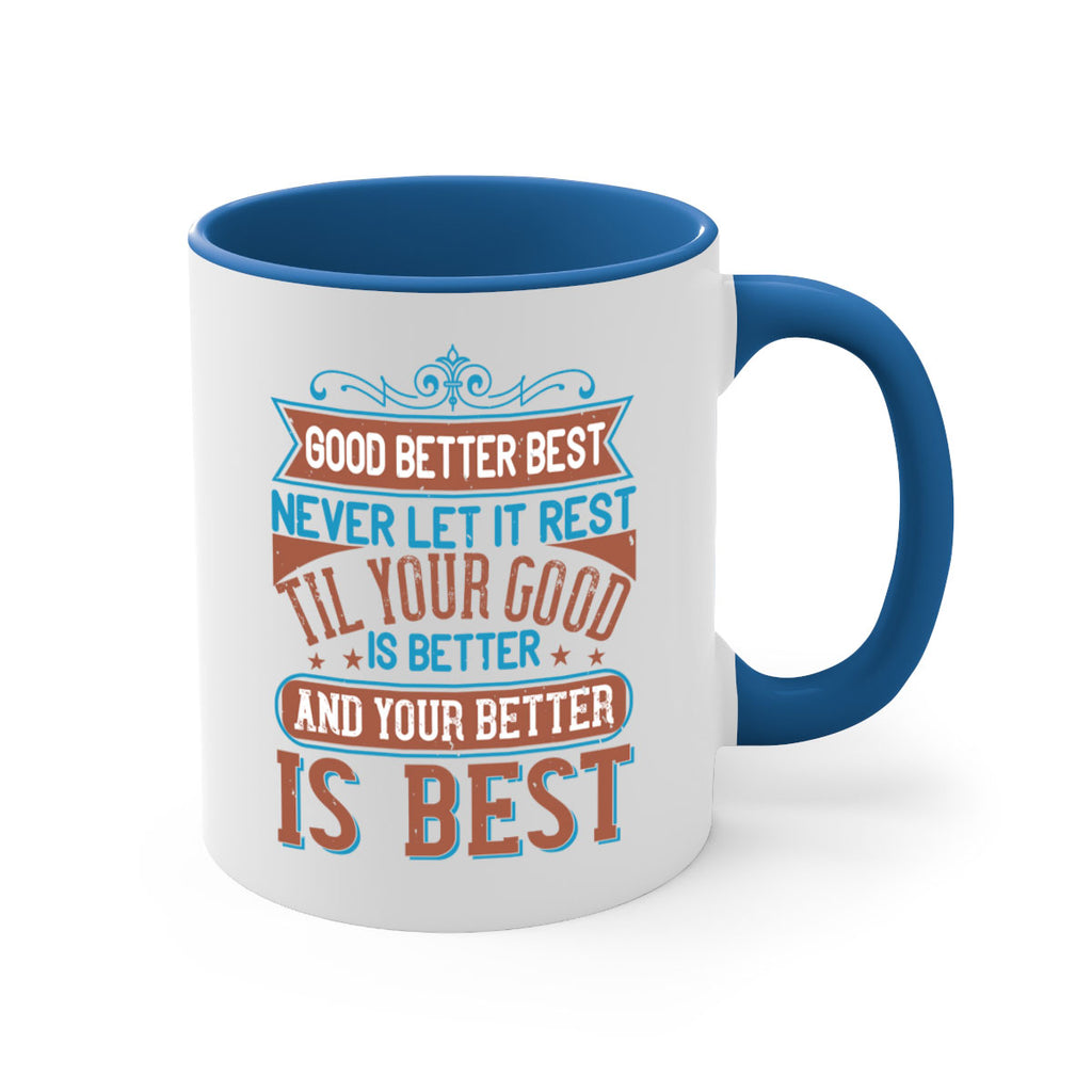 Good better best Never let it rest Til your good is better and your better is best Style 40#- motivation-Mug / Coffee Cup