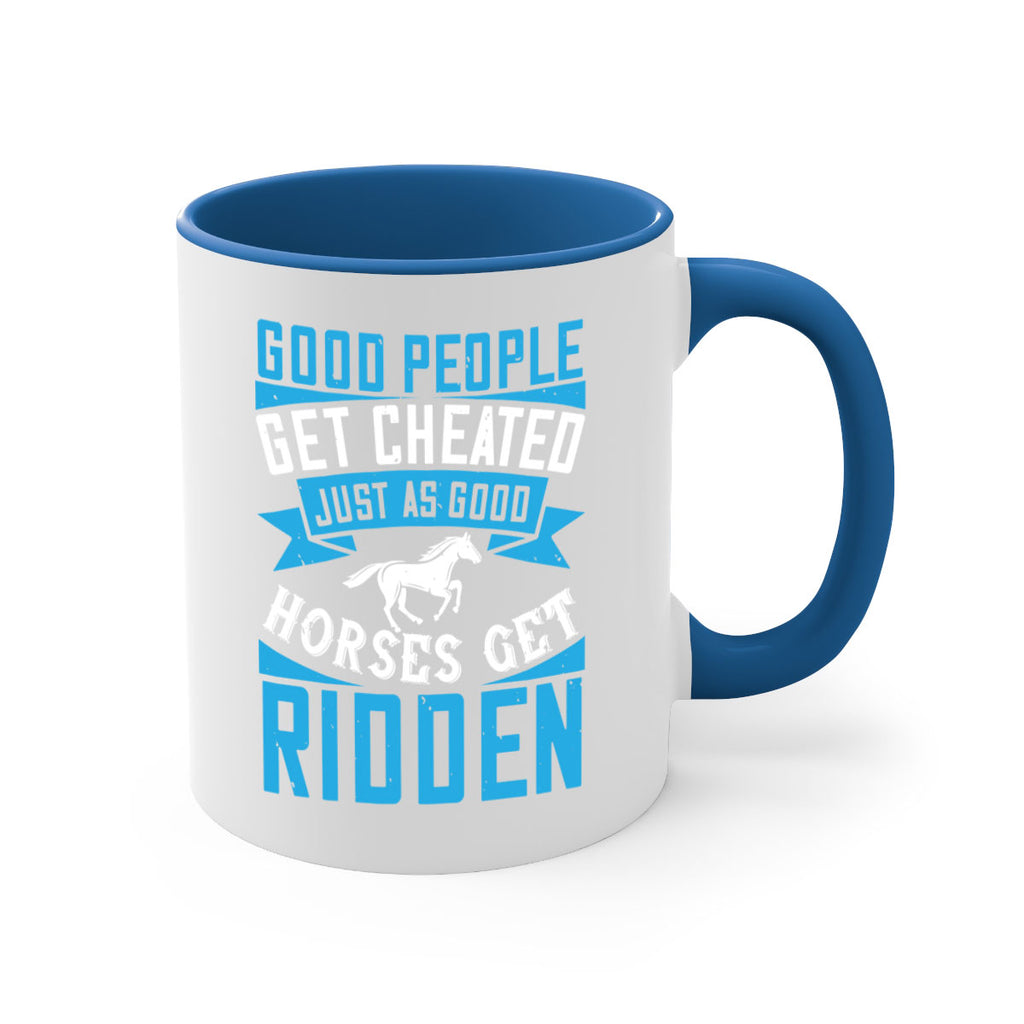 Good people get cheated just as good horses get ridden Style 53#- horse-Mug / Coffee Cup