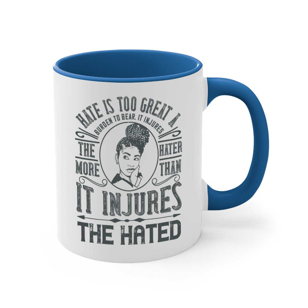 Hate is too great a burden to bear It injures the hater more than it injures the hated Style 17#- Afro - Black-Mug / Coffee Cup