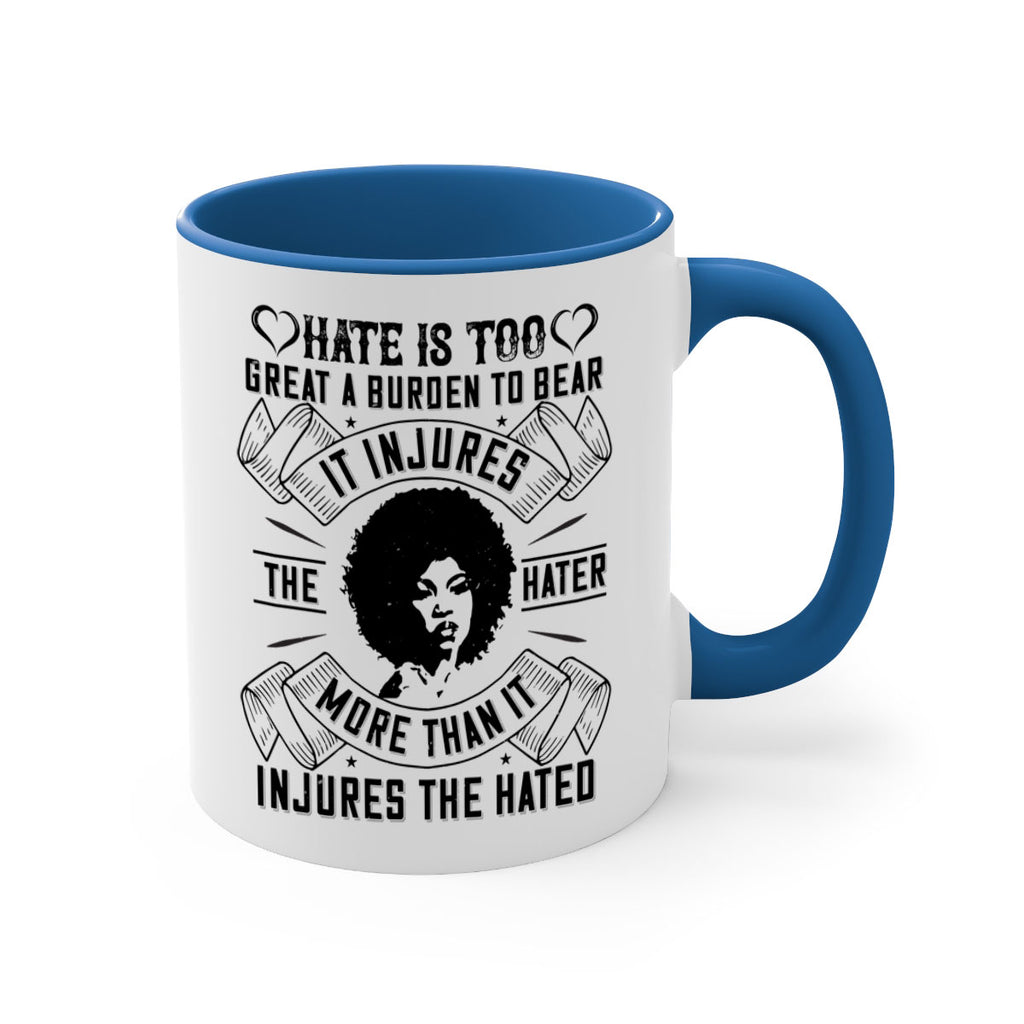 Hate is too great a burden to bear It injures the hater more than it injures the hated Style 33#- Afro - Black-Mug / Coffee Cup