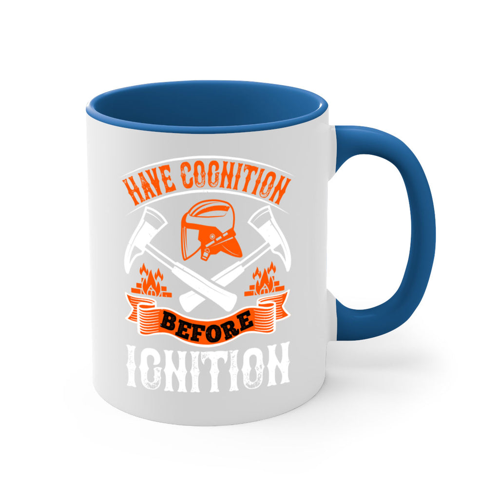 Have cognition before ignition Style 67#- fire fighter-Mug / Coffee Cup