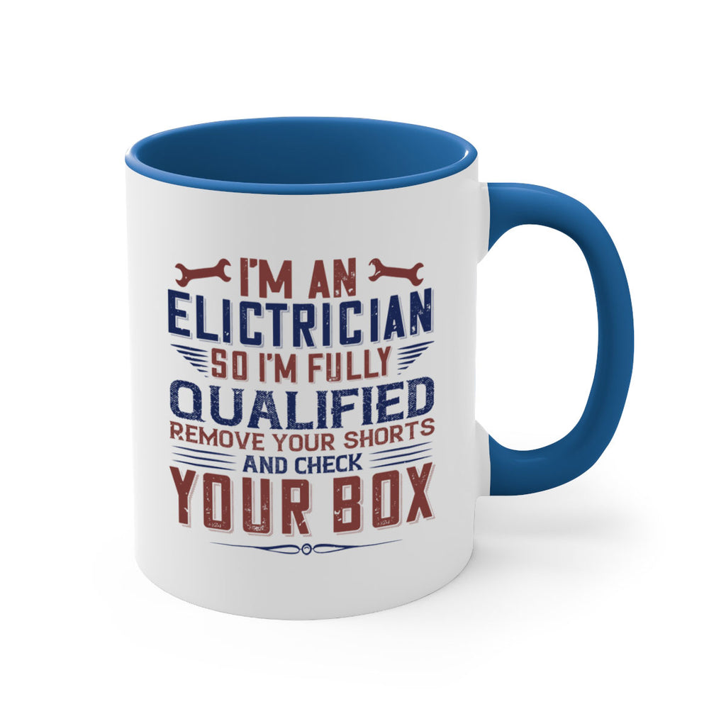 I M AN ELECTRICIAN SO IM FULLY QUALIFIED REMOVE YOUR SHORTS AND CHECK YOUR BOX Style 53#- engineer-Mug / Coffee Cup