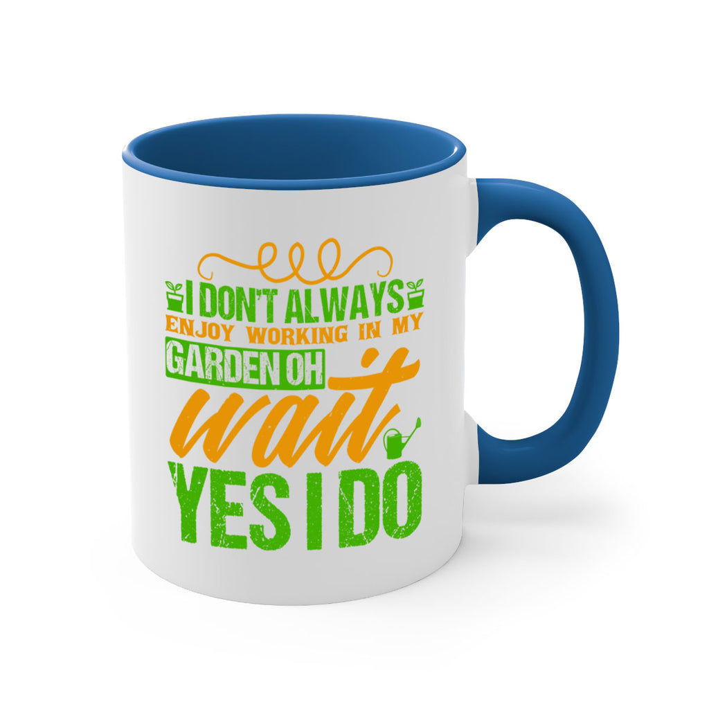 I dont always enjoy working is my garden 57#- Farm and garden-Mug / Coffee Cup