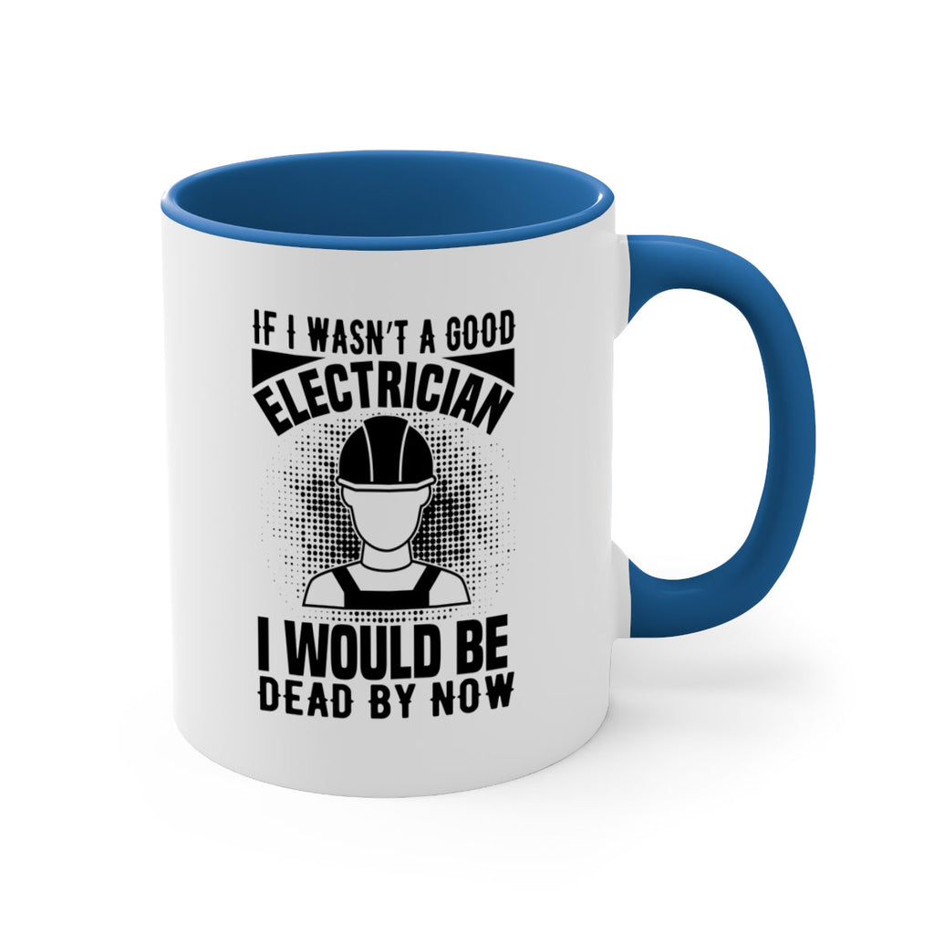 If I wasnt Style 31#- electrician-Mug / Coffee Cup