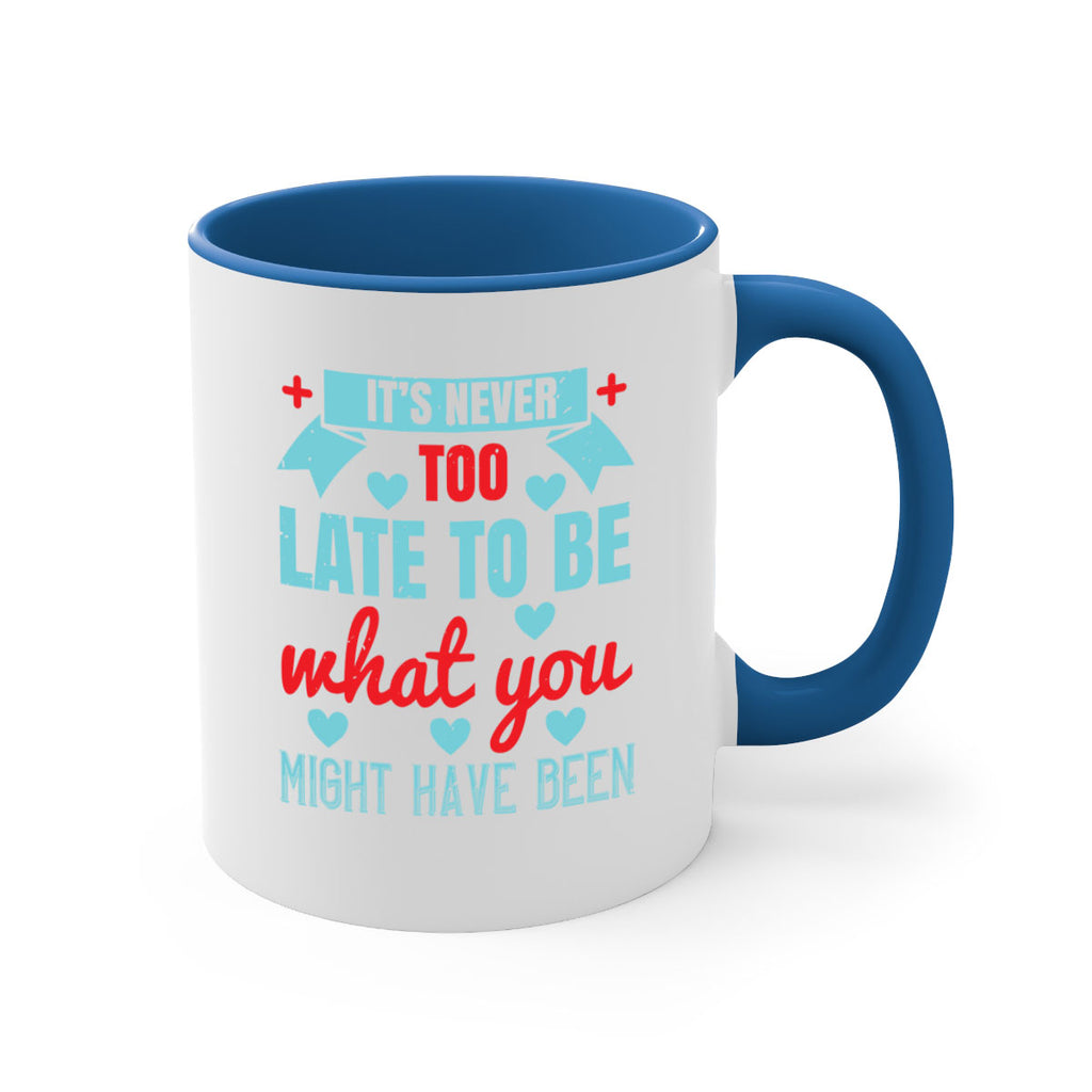 It’s never too late to be what you might have been Style 303#- nurse-Mug / Coffee Cup