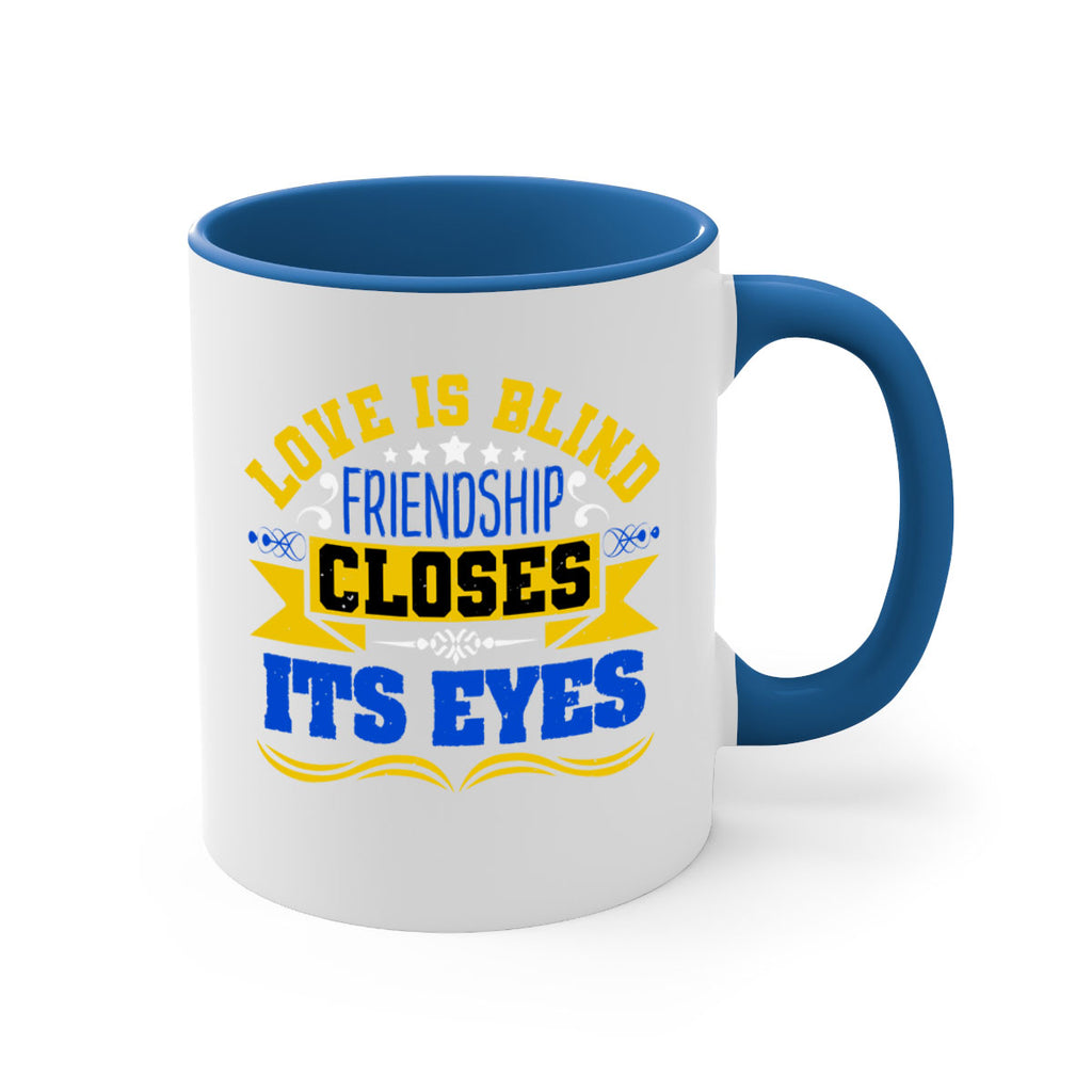 Love is blind friendship closes its eyes Style 86#- best friend-Mug / Coffee Cup