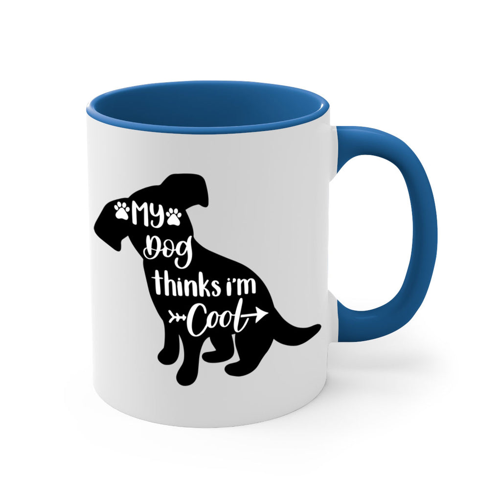 My Dog Thinks Im Cool Style 14#- Dog-Mug / Coffee Cup