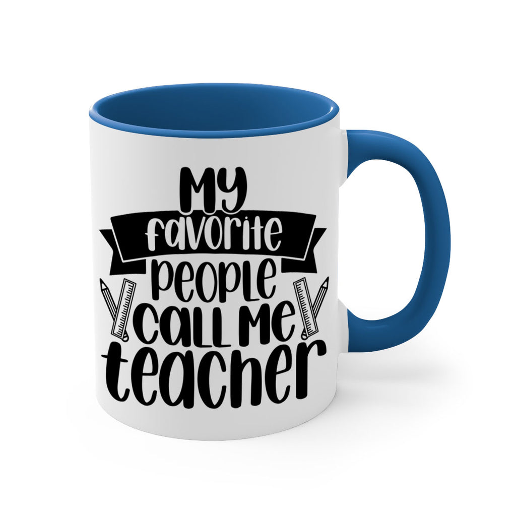 My Favorite People Call Me Style 65#- teacher-Mug / Coffee Cup
