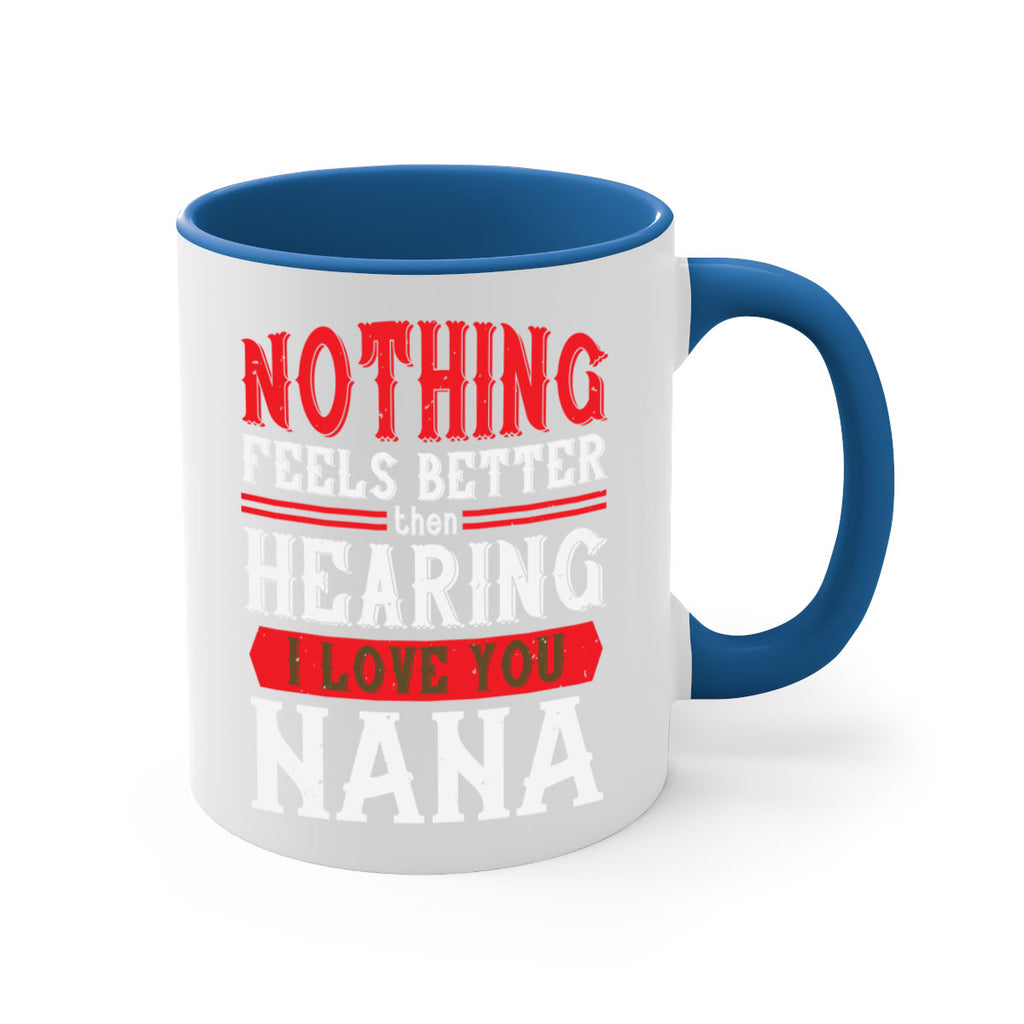 NOTHING feels better then hearing 5#- grandma-Mug / Coffee Cup