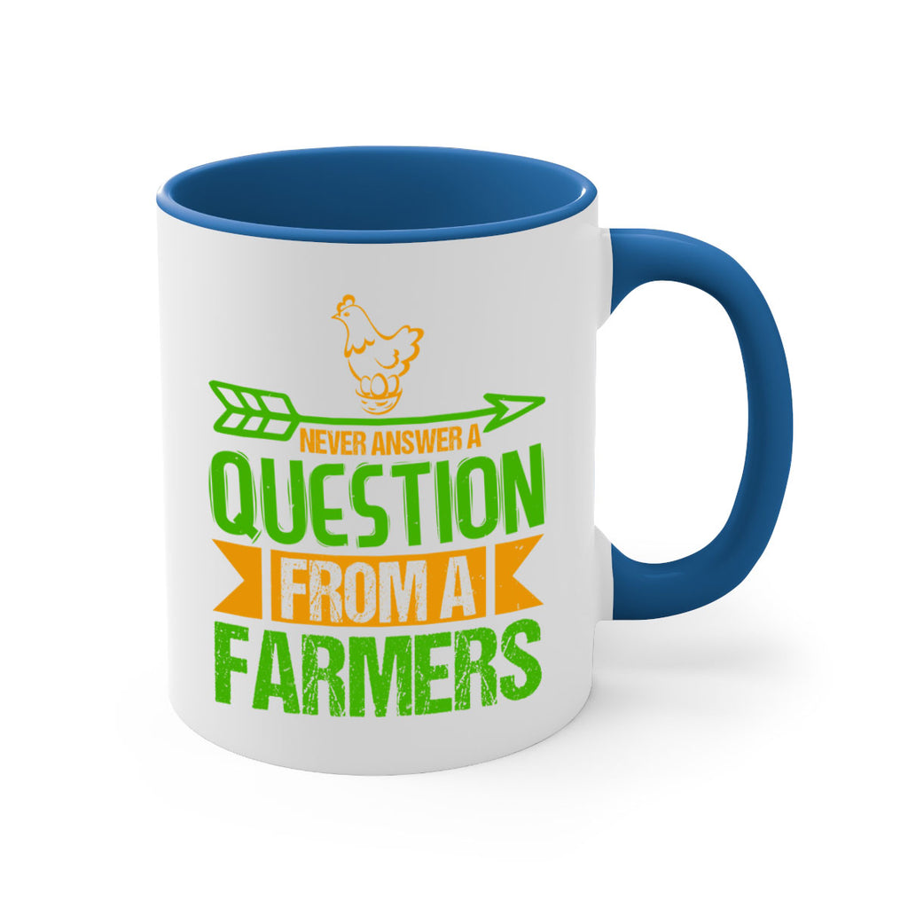 Never answer a question from a farmers 42#- Farm and garden-Mug / Coffee Cup