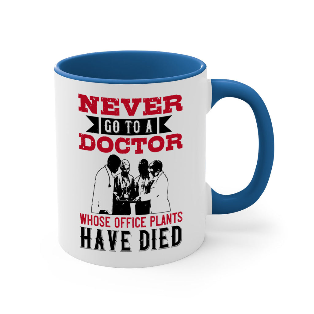Never go to a doctor whose office plants have died Style 32#- medical-Mug / Coffee Cup
