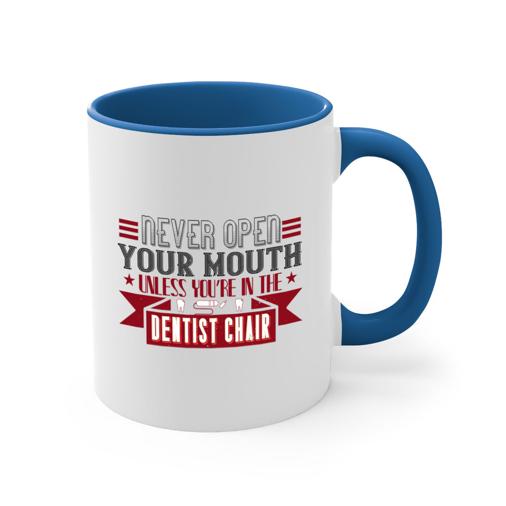 Never open your mouthunless Style 23#- dentist-Mug / Coffee Cup