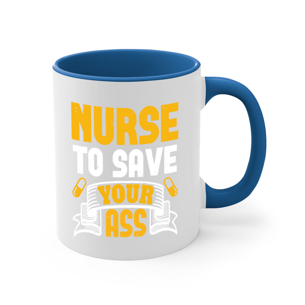 Nurse to save your ass Style 275#- nurse-Mug / Coffee Cup