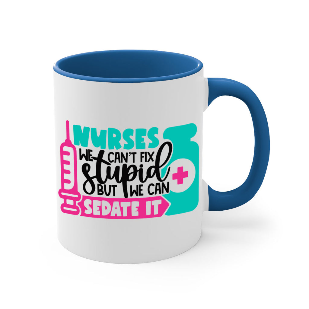 Nurses We Cant Fix Stupid But We Can Sedate It Style Style 75#- nurse-Mug / Coffee Cup