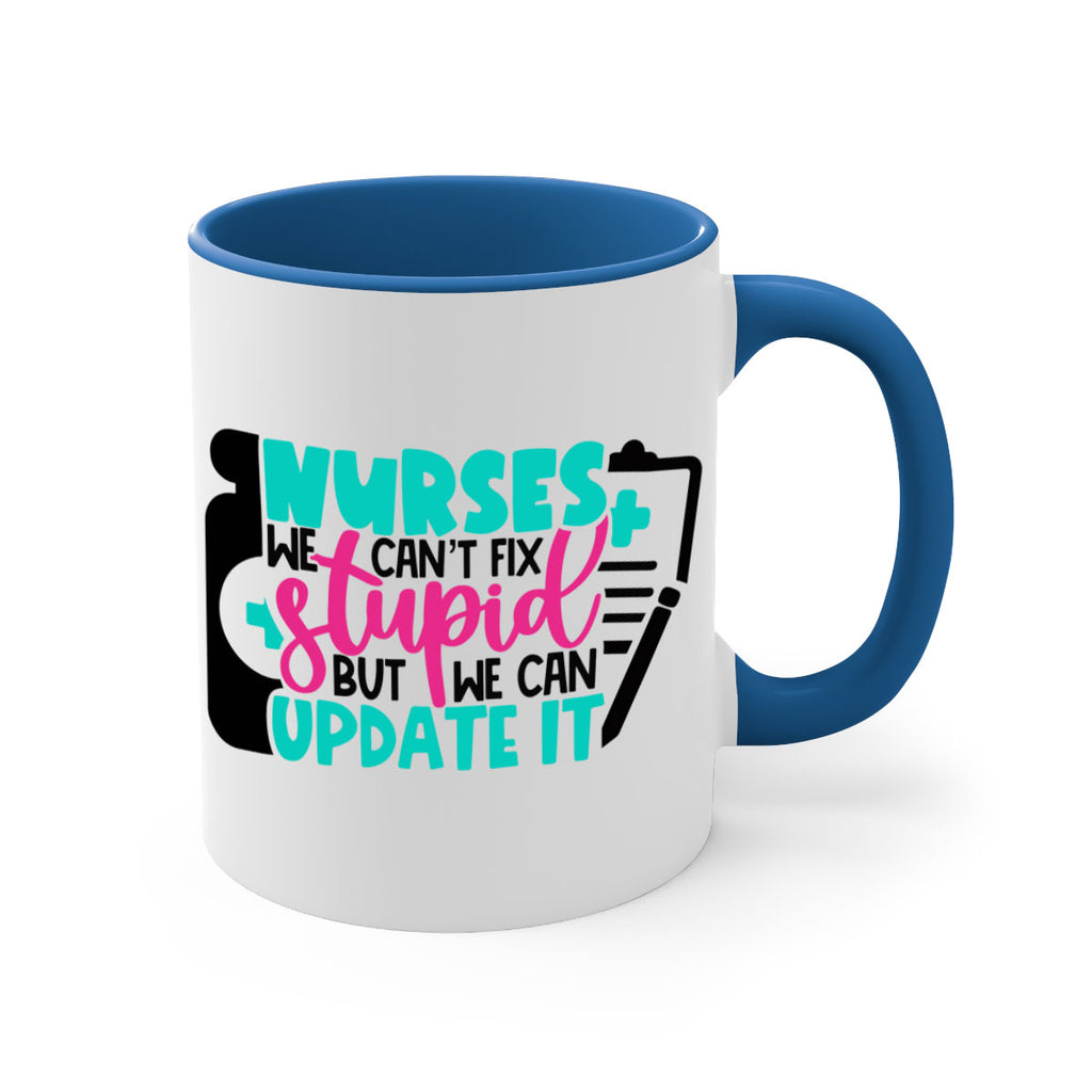 Nurses We Cant Fix Stupid But We Can Update It Style Style 74#- nurse-Mug / Coffee Cup