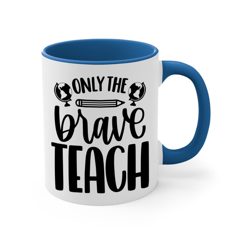 Only The Brave Teach Style 59#- teacher-Mug / Coffee Cup