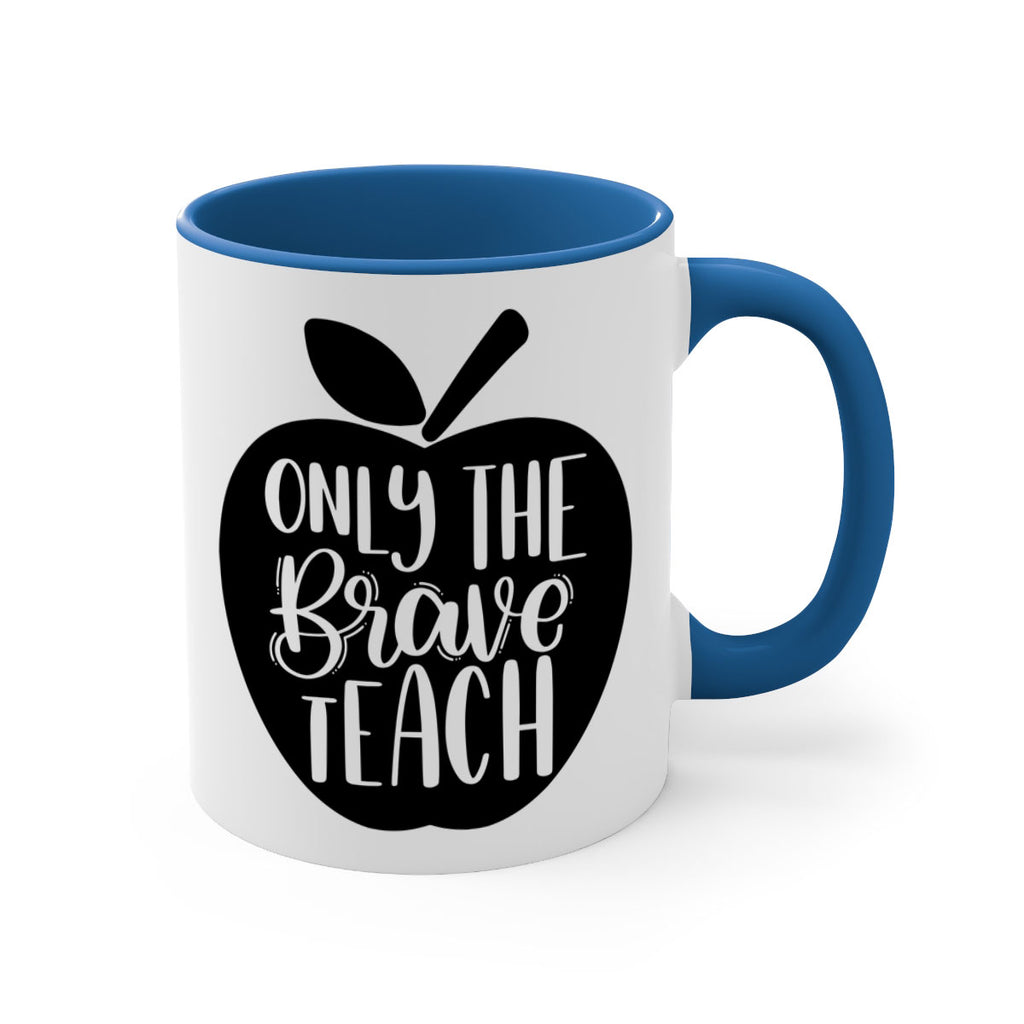 Only The Brave Teach Style 60#- teacher-Mug / Coffee Cup