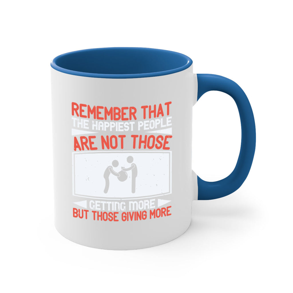 Remember that the happiest people are not those getting more but those giving more Style 34#-Volunteer-Mug / Coffee Cup