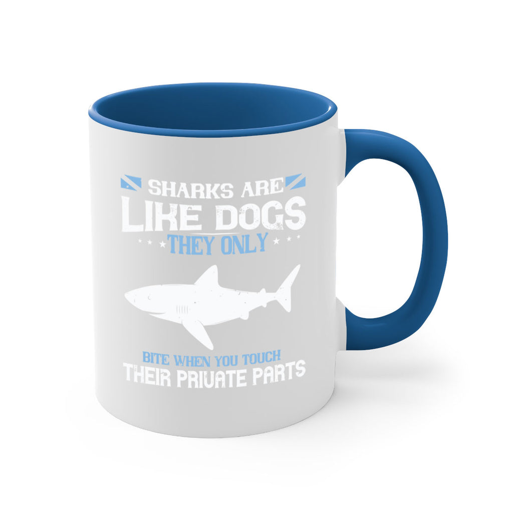 Sharks are like dogs They only bite when you touch their private parts Style 36#- Shark-Fish-Mug / Coffee Cup