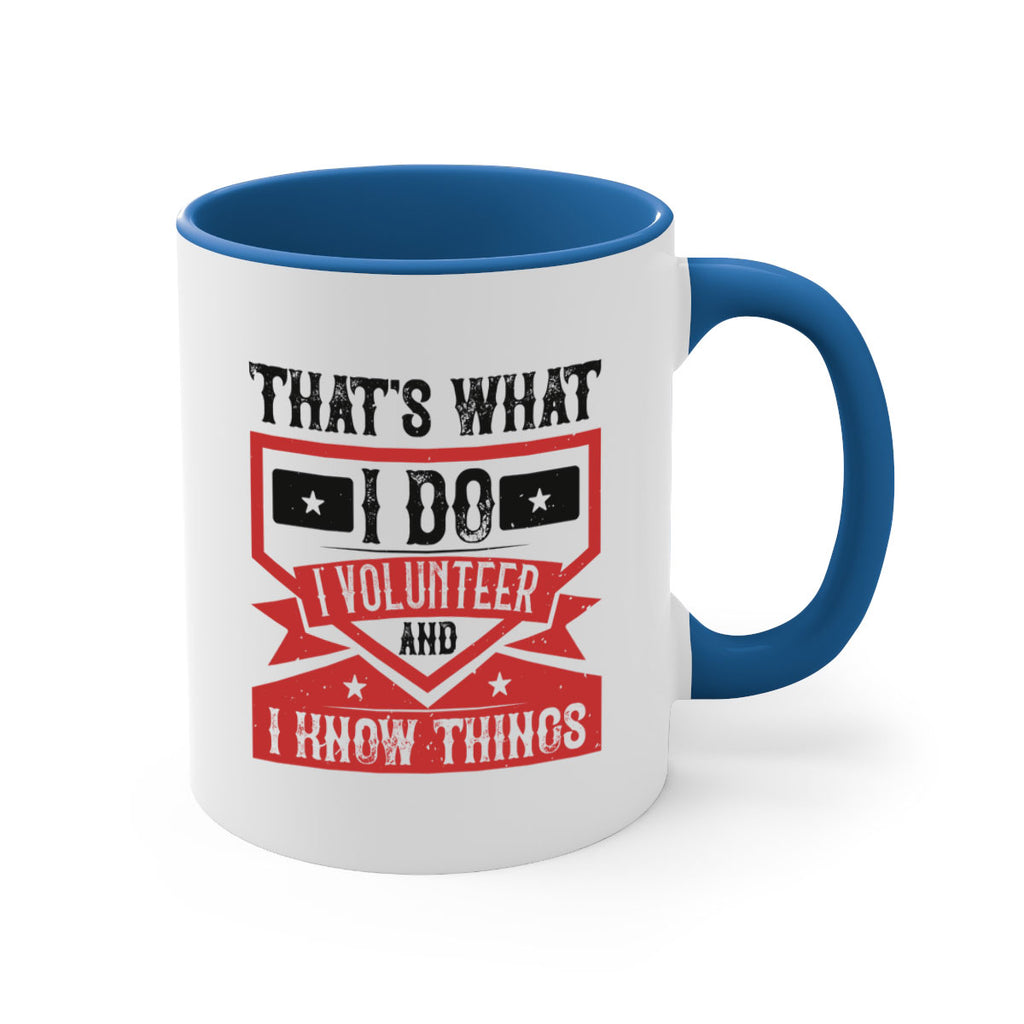 Thats What I Do I Volunteer And I know Things Style 27#-Volunteer-Mug / Coffee Cup