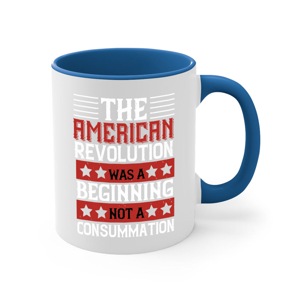 The American Revolution was a beginning not a consummation Style 191#- 4th Of July-Mug / Coffee Cup