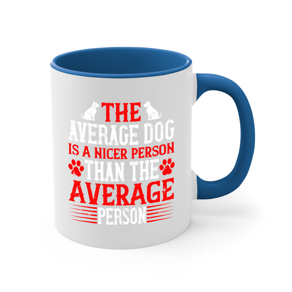 The average dog is a nicer person than the average person Style 166#- Dog-Mug / Coffee Cup