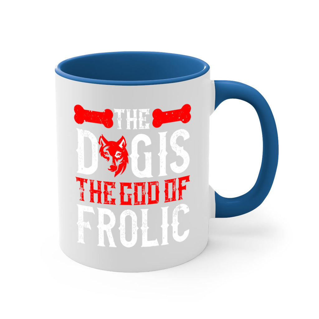 The dog is the god of frolic Style 158#- Dog-Mug / Coffee Cup