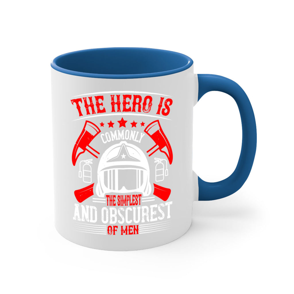 The hero is commonly the simplest and obscurest of men Style 22#- fire fighter-Mug / Coffee Cup