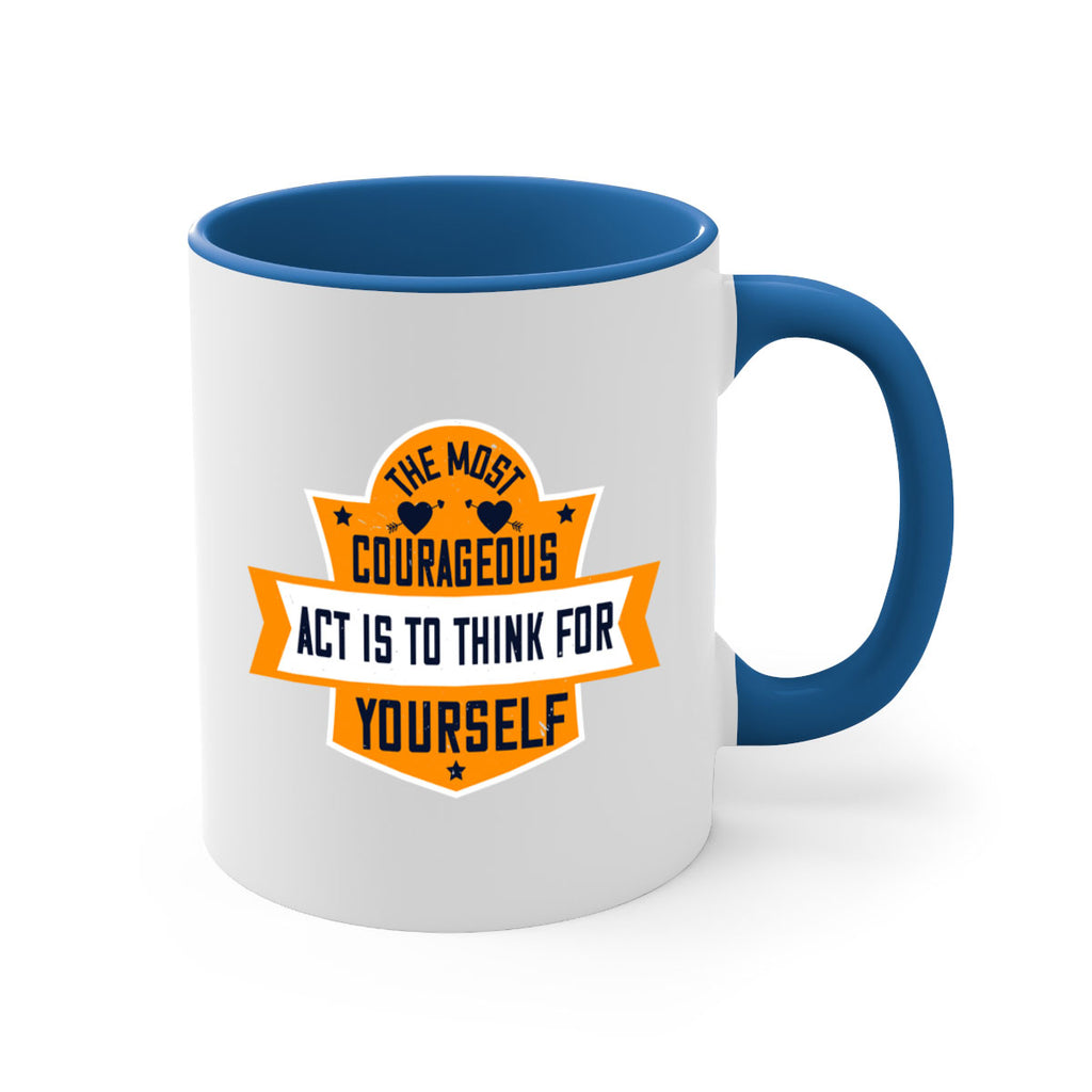 The most courageous act is to think for yourself Style 29#- World Health-Mug / Coffee Cup