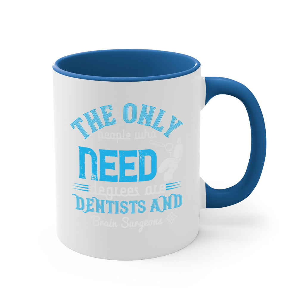The only peple who need Style 14#- dentist-Mug / Coffee Cup