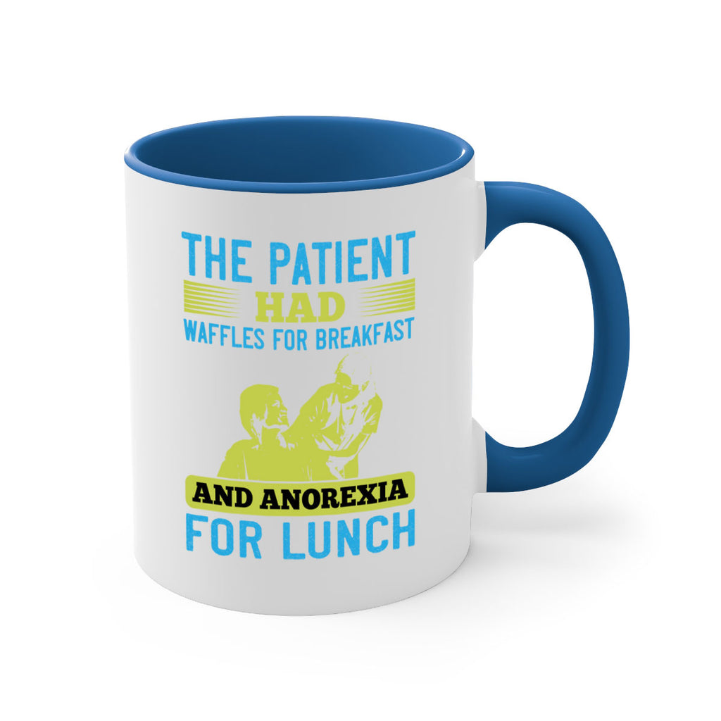 The patient had waffles for breakfast and anorexia for lunch Style 18#- medical-Mug / Coffee Cup