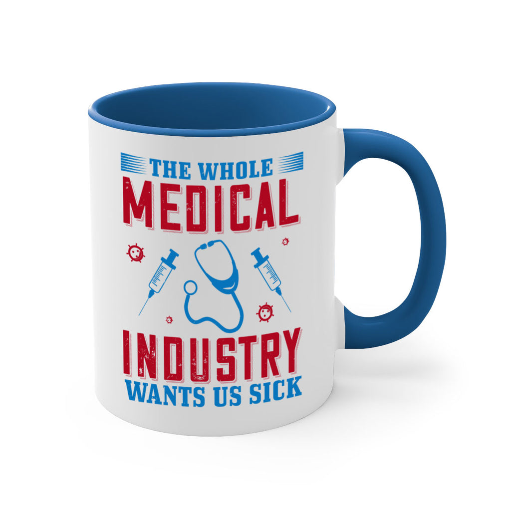 The whole medical industry wants us sick Style 14#- medical-Mug / Coffee Cup
