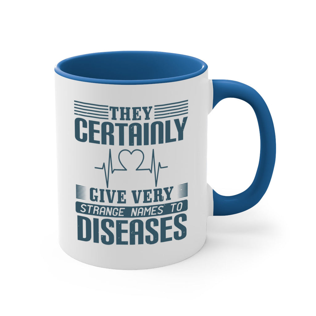 They certainly give very strange names to diseases Style 13#- medical-Mug / Coffee Cup