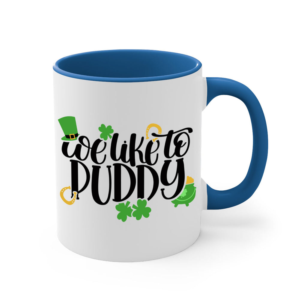 We Like To Puddy Style 17#- St Patricks Day-Mug / Coffee Cup
