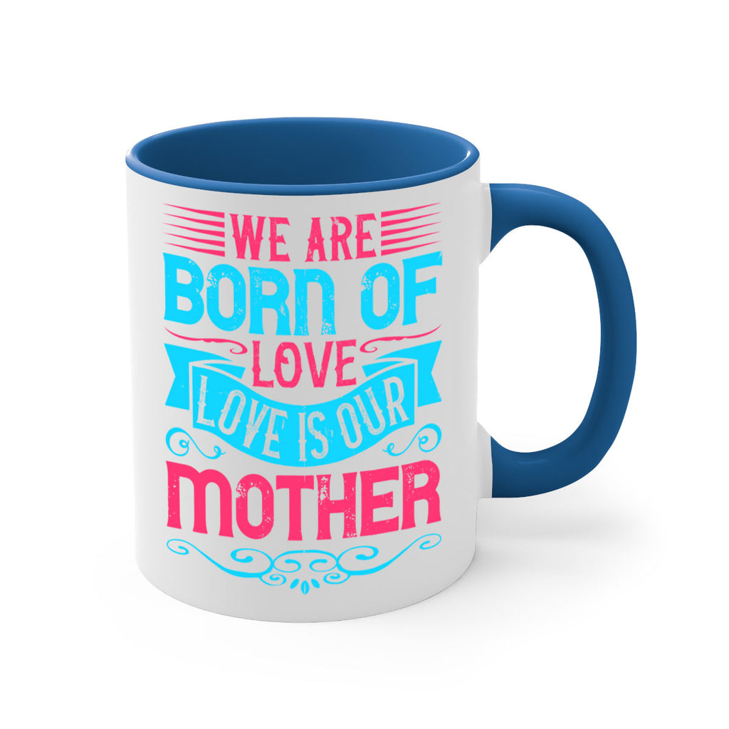 We are born of love Love is our mother Style 13#- Dog-Mug / Coffee Cup