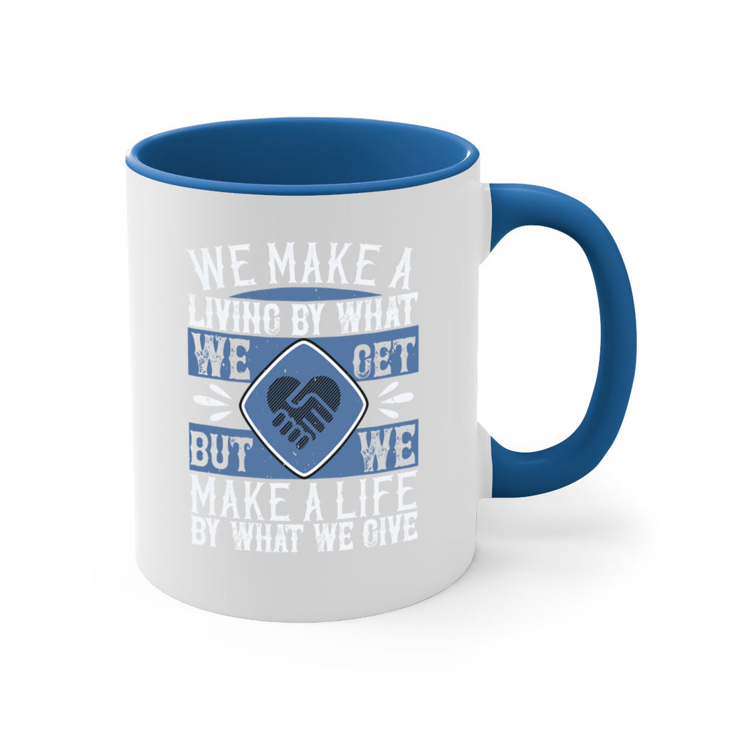 We make a living by what we get but we make a life by what we give Style 11#-Volunteer-Mug / Coffee Cup